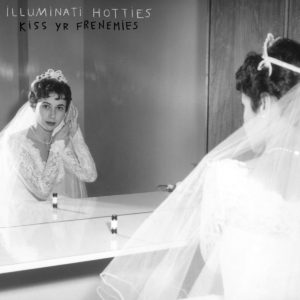 illuminati hotties kiss yr frenemies лучшие альбомы 2018